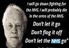 “I am for the NHS. I’ve been taken care of by the NHS all my life. Don’t let the NHS go.” – Dudley Sutton