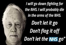 “I am for the NHS. I’ve been taken care of by the NHS all my life. Don’t let the NHS go.” – Dudley Sutton